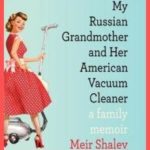 Meir Shalev Doesn’t Disappoint With His Latest Book, “My Russian Grandmother and Her American Vacuum Cleaner”