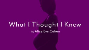 What I Thought I Knew by Alice Eve Cohen
