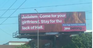 JewBelong's billboards have come to the Twin Cities. This one is at University Avenue and 280 in St. Paul. It reads "Judaism: Come for your girlfriend. Stay for the lack of Hell."